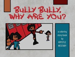Bully Bully, Why Are You?: A coloring story book - Westary, Krystle