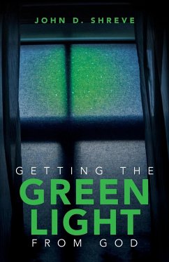 Getting the Green Light from God - Shreve, John D.