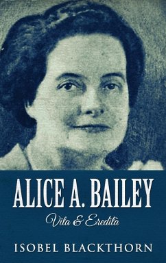 Cover Alice A. Bailey - Vita & Eredità