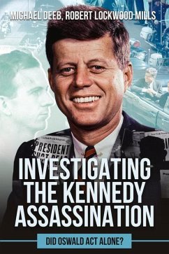 Investigating the Kennedy Assassination - Lockwood Mills, Robert; Deeb, Michael