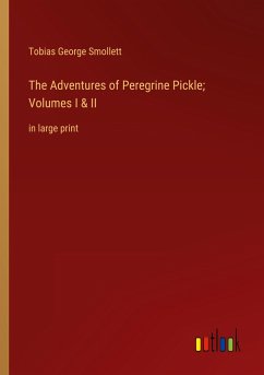 The Adventures of Peregrine Pickle; Volumes I & II - Smollett, Tobias George