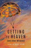 GETTING TO HEAVEN (And Other Miracles)