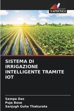 SISTEMA DI IRRIGAZIONE INTELLIGENTE TRAMITE IOT - Das, Sampa;Bose, Puja;Guha Thakurata, Sanjugh