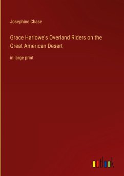 Grace Harlowe's Overland Riders on the Great American Desert - Chase, Josephine