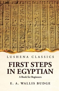 First Steps in Egyptian A Book for Beginners - Ernest Alfred Wallis Budge