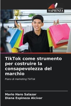TikTok come strumento per costruire la consapevolezza del marchio - Haro Salazar, Mario;Espinoza Alcívar, Diana