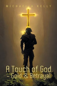 A Touch of God - Gold & Betrayal - Kelly, Michael A