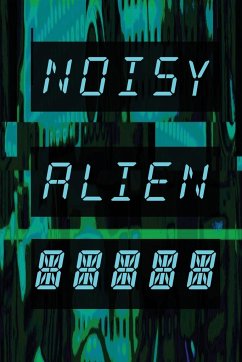 Noisy Alien Communicator - Bitonti, Matt; Montiekowicz, Bertram; Kilroy, Robert V