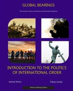 Global Bearings: An Introduction to the Politics of International Order - Penna, Jeremy