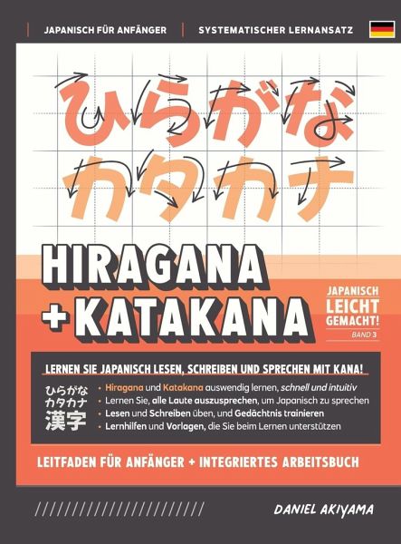 Hiragana und Katakana leicht gemacht! Ein Handbuch für Anfänger + integriertes Arbeitsbuch   Lernen Sie, Japanisch zu lesen, zu schreiben und zu sprechen - schnell und einfach, Schritt für Schritt