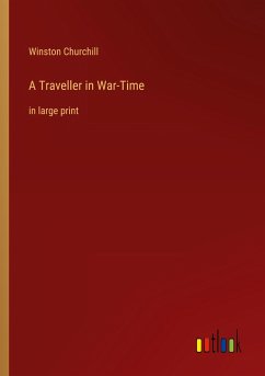A Traveller in War-Time - Churchill, Winston