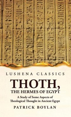 Thoth, the Hermes of Egypt A Study of Some Aspects of Theological Thought in Ancient Egypt - Patrick Boylan