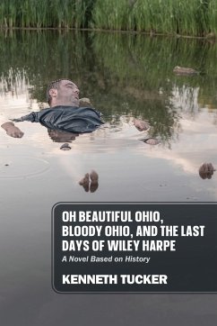 Oh Beautiful Ohio, Bloody Ohio, and the Last Days of Wiley Harpe - Tucker, Kenneth