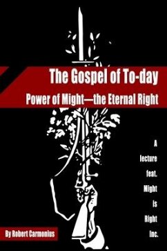 The Gospel of To-day: Power of Might-the Eternal Right - Redbeard, Ragnar; Desmond, Arthur; Brewer, Charles Louis