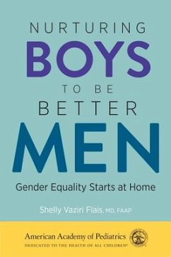 Nurturing Boys to Be Better Men - Flais MD, Shelly Vaziri