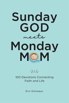 Sunday God Meets Monday Mom - Greneaux, Erin