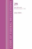 Code of Federal Regulations, Title 29 Labor OSHA 100-499, Revised as of July 1, 2022