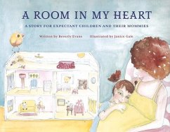 A Room in My Heart: A Story for Expectant Children and Their Mommies - Evans, Beverly