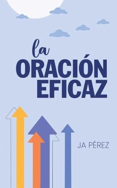 La oración eficaz - Perez, J. A.