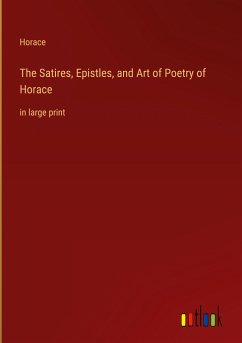 The Satires, Epistles, and Art of Poetry of Horace