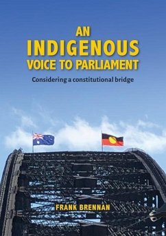 An Indigenous Voice to Parliament: Considering a Constitutional Bridge - Brennan, Frank