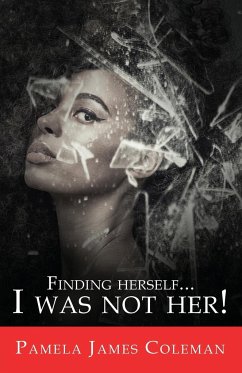 Finding Herself...I Was Not Her! - Coleman, Pamela James