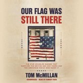 Our Flag Was Still There: The Star Spangled Banner That Survived the British and 200 Years&#8213;and the Armistead Family Who Saved It