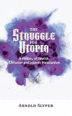 The Struggle for Utopia. A History of Jewish, Christian and Islamic Messianism