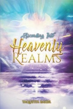 Ascending Into Heavenly Realms - Baker, Taquetta