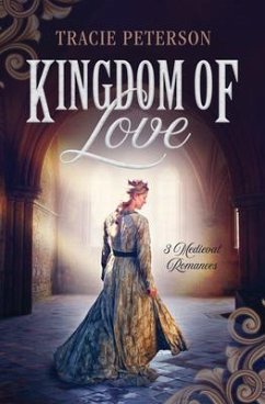 Kingdom of Love: 3 Medieval Romances - Peterson, Tracie