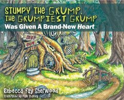 Stumpy the Grump, the Grumpiest Grump: Was Given A Brand-New Heart - Sherwood, Rebecca Fay