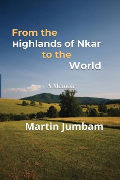 From the Highlands of Nkar to the World - Jumbam, Martin