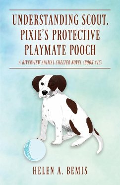 Understanding Scout, Pixie's Protective Playmate Pooch - Bemis, Helen A.