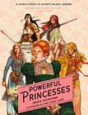 Powerful Princesses: 10 Untold Stories of History's Boldest Heroines