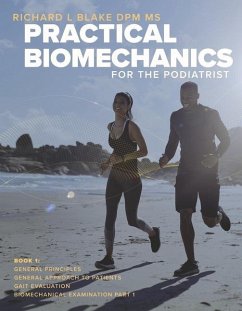 Practical Biomechanics for the Podiatrist: Book 1 Volume 1 - Blake Dpm, Richard L.; Sebastián, Carlos Martínez; D'Amico Dpm, Joseph