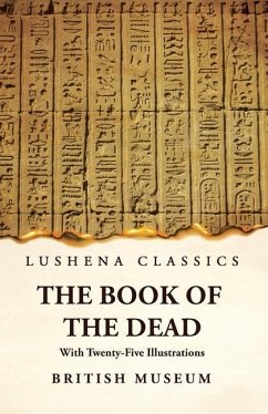 The Book of the Dead With Twenty-Five Illustrations - British Museum