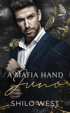 A Mafia Hand: Juno: A Billionaire Romantic Suspense Novel - West, Shilo