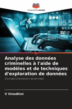 Analyse des données criminelles à l'aide de modèles et de techniques d'exploration de données - Vinodhini, V