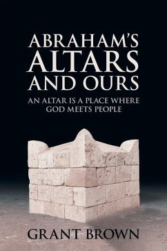 Abraham's Altars and Ours - Brown, Grant C