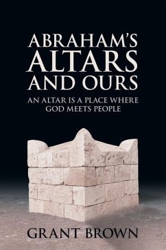 Abraham's Altars and Ours - Brown, Grant C