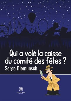 Qui a volé la caisse du comité des fêtes ? - Serge Diemunsch