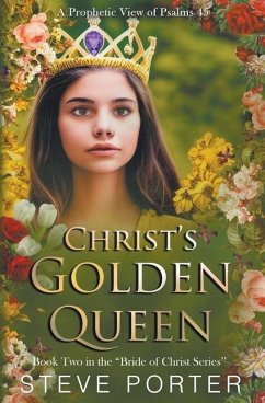 Christ's Golden Queen: A Prophetic View of Psalms 45 - Porter, Steve