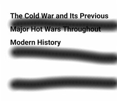 The Cold War and Its Previous Major Hot Wars Throughout Modern History (eBook, ePUB) - Bari