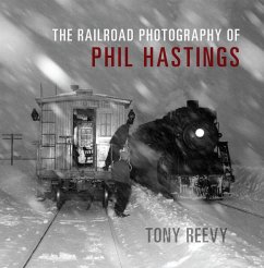 The Railroad Photography of Phil Hastings (eBook, ePUB) - Reevy, Tony