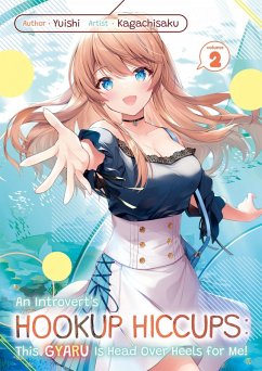 An Introvert's Hookup Hiccups: This Gyaru Is Head Over Heels for Me! Volume 2 (eBook, ePUB) - Yuishi