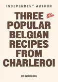 Three Popular Belgian Recipes from Charleroi (eBook, ePUB)