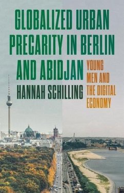 Globalized urban precarity in Berlin and Abidjan (eBook, ePUB) - Schilling, Hannah