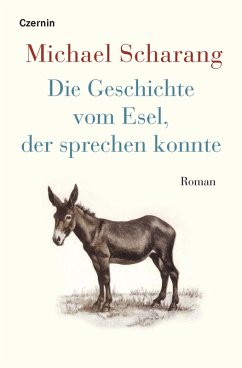 Die Geschichte vom Esel, der sprechen konnte (eBook, ePUB) - Scharang, Michael