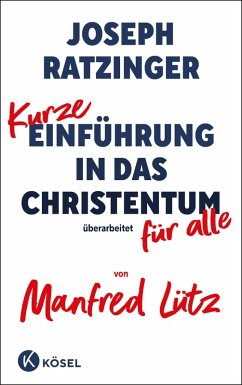 Kurze Einführung in das Christentum (eBook, ePUB) - Ratzinger, Joseph; Lütz, Manfred