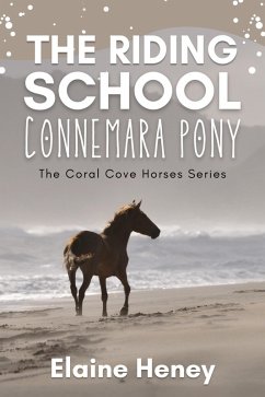 The Riding School Connemara Pony - The Coral Cove Horses Series (Coral Cove Horse Adventures for Girls and Boys, #1) (eBook, ePUB) - Heney, Elaine